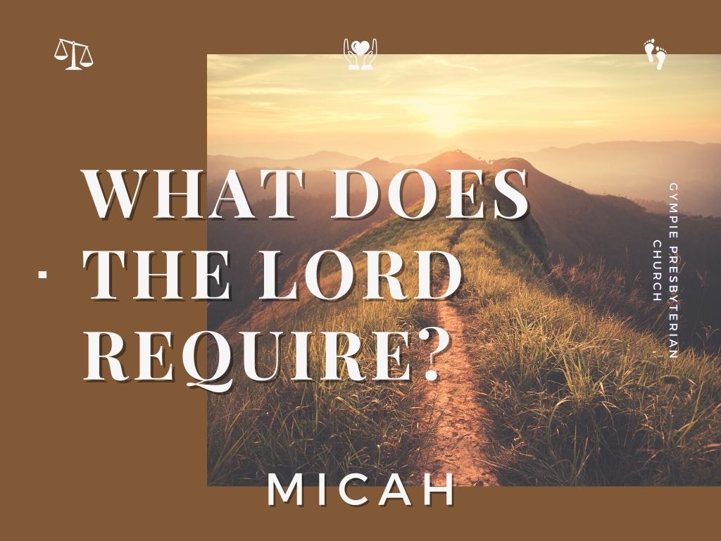 Micah Sermon Cover Art - Text ‘What Does the Lord Require, Micah, Gympie Presbyterian Church - Image of path through field - icons of scales, heart in hands, feet
